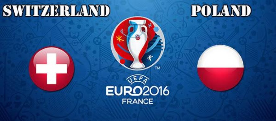 Euro 2016: Ελβετία – Πολωνία